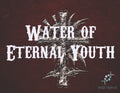 Water of Eternal Youth 5ml - Water from the Fountain of Youth.